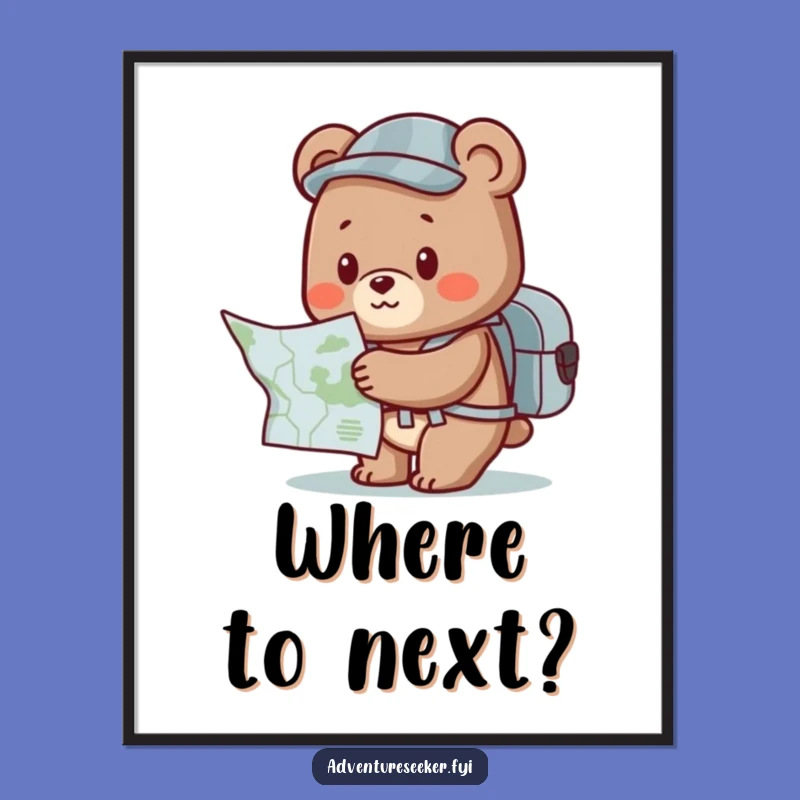 Funny Bear Adventure Poster: Cute Explorer Character Art, Inspiring Funny Gift