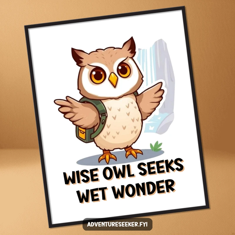 Funny Free Printable Wall Art: Brave owl wearing a backpack points towards a shimmering waterfall.